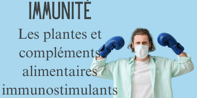 Immunité: les plantes et compléments alimentaires immunostimulants